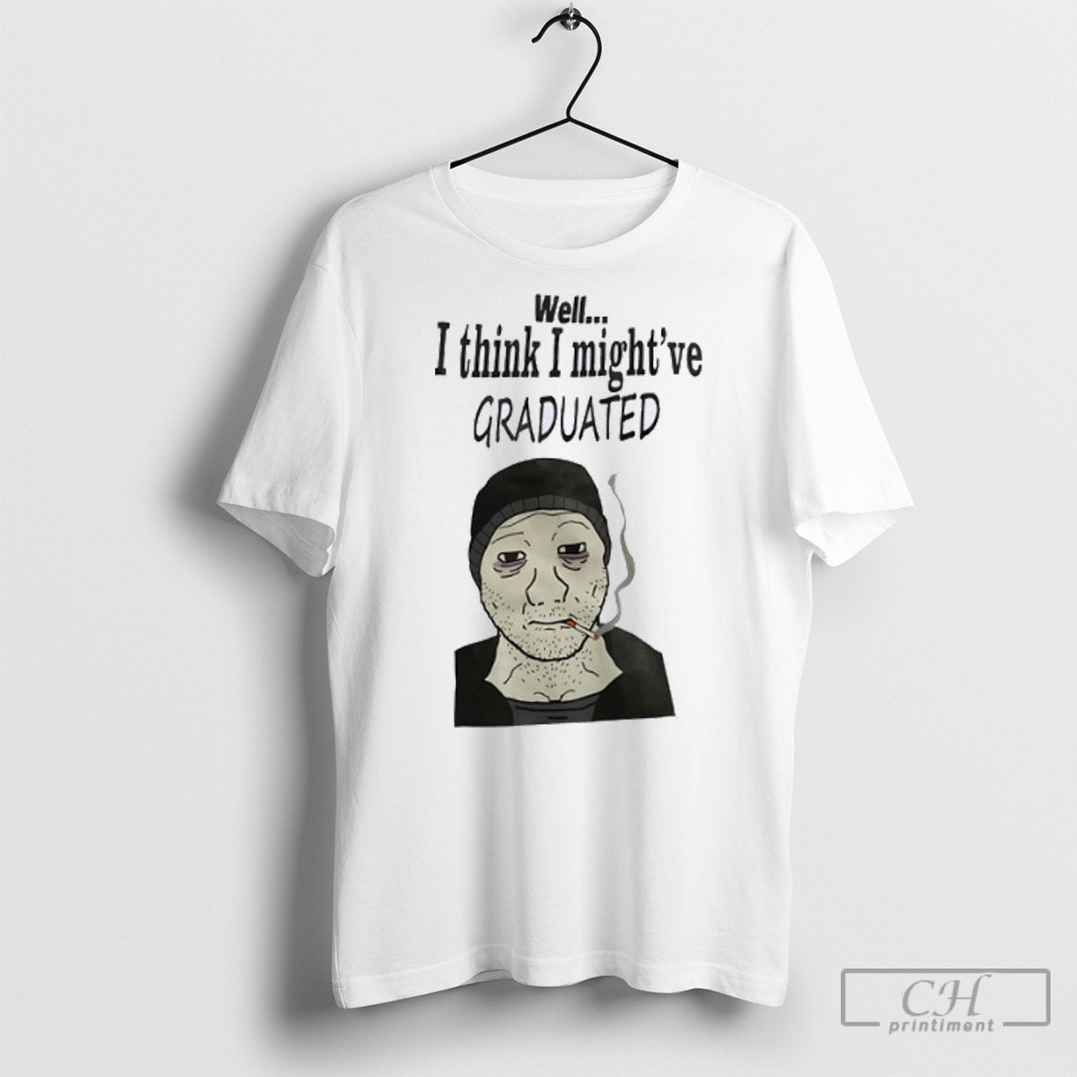 Well I Think I Mightve Graduated Meme Smoking - clothing by TeeHivey.com