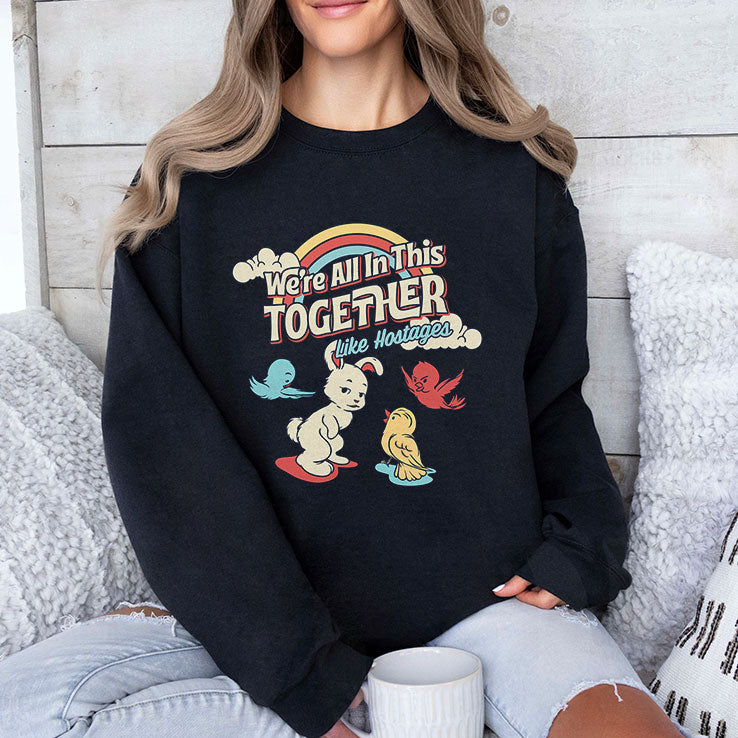 We’re All in This Together Like Hostages Bunny And Birds T Shirt