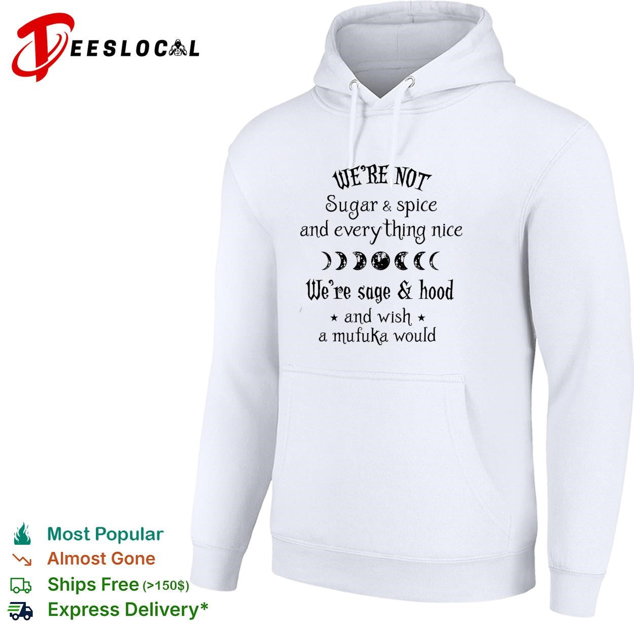 We’re Not Sugar and Spice And Everything Nice We’re Sage and Hood And Wish A Mufuka Would shirt