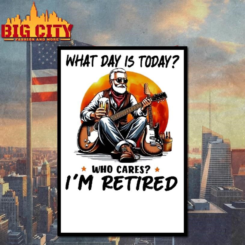 What Day Is Today Who Cares Im Retired Electric Guitar Beer Retirement Shirt