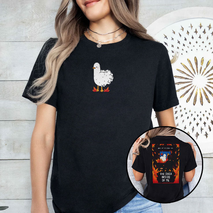 What If You Could See The Duck Inside of Me T Shirt