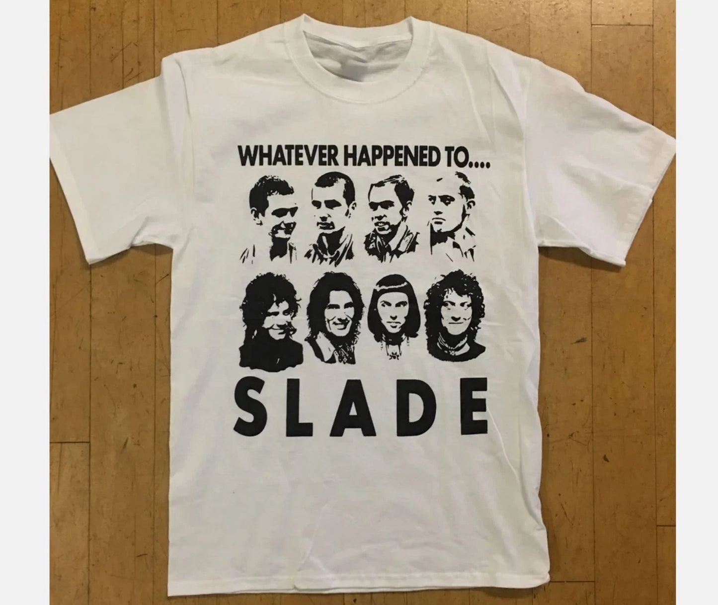 Whatever Happened To Slade Shirt Unisex White All Size S-5XL