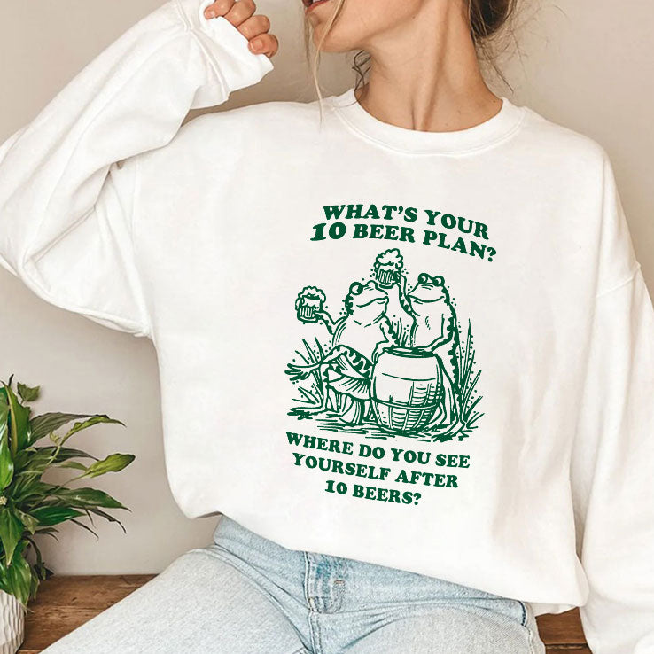 What’s Your 10 Beer Plan Where Do You See Yourself After 10 Beers Shirt