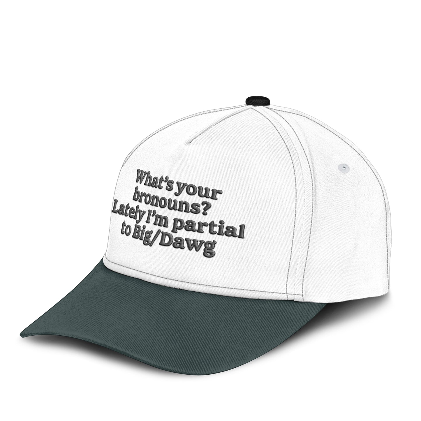 What’s Your Bronouns Lately I’m Partial To Big Dawg Hat