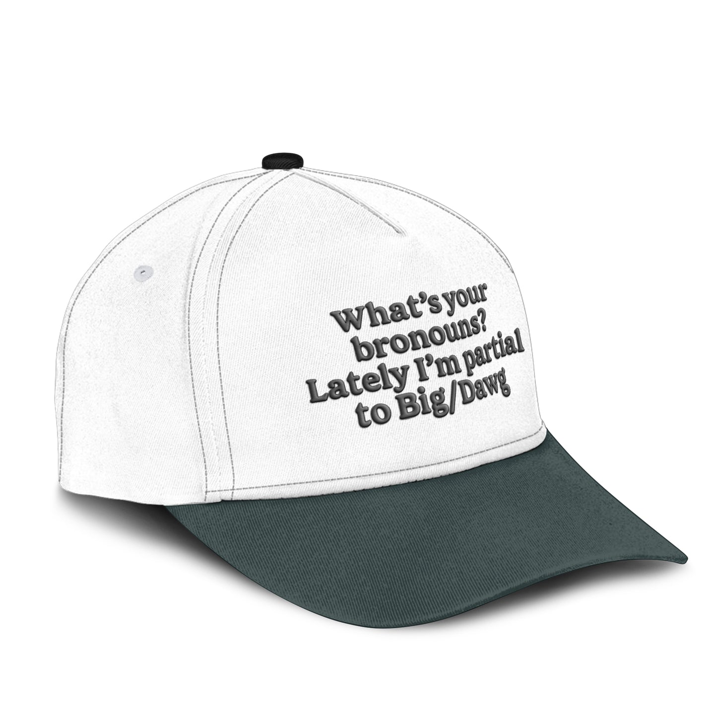 What’s Your Bronouns Lately I’m Partial To Big Dawg Hat