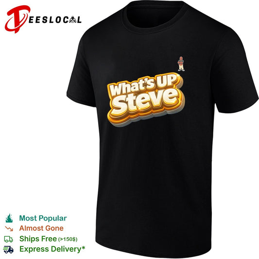 What’s up Steve Kennydoit shirt