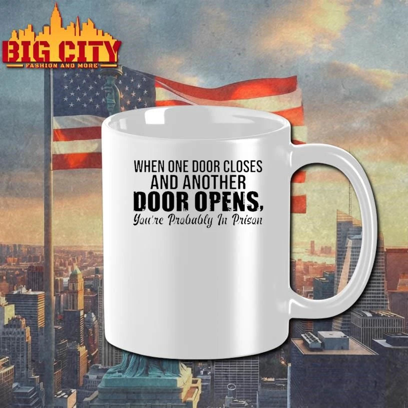 When One Door Closes And Another Door Opens Youre Probably In Prison Graphic Shirt