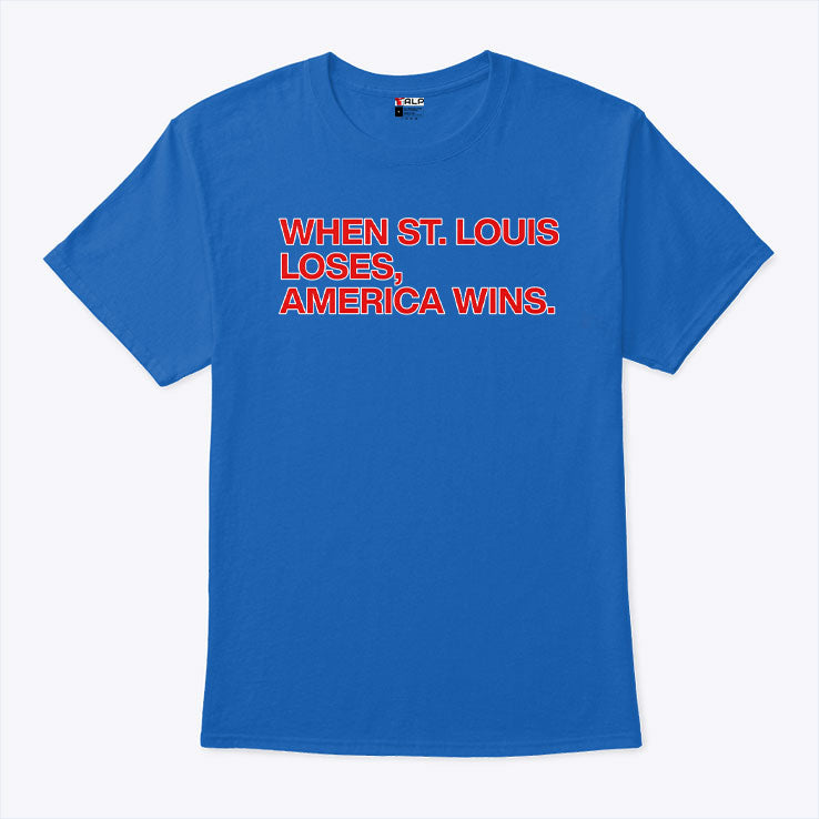 Chicago Cubs When St. Louis Loses America Wins Shirt