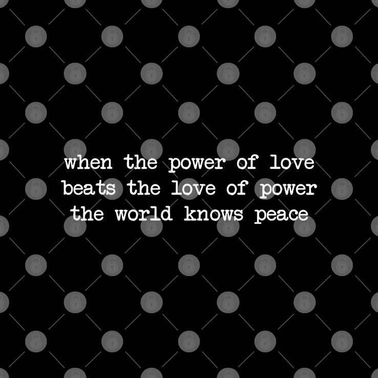When The Power Of Love Beats The Love Of Power The World Knows Peace Shirt