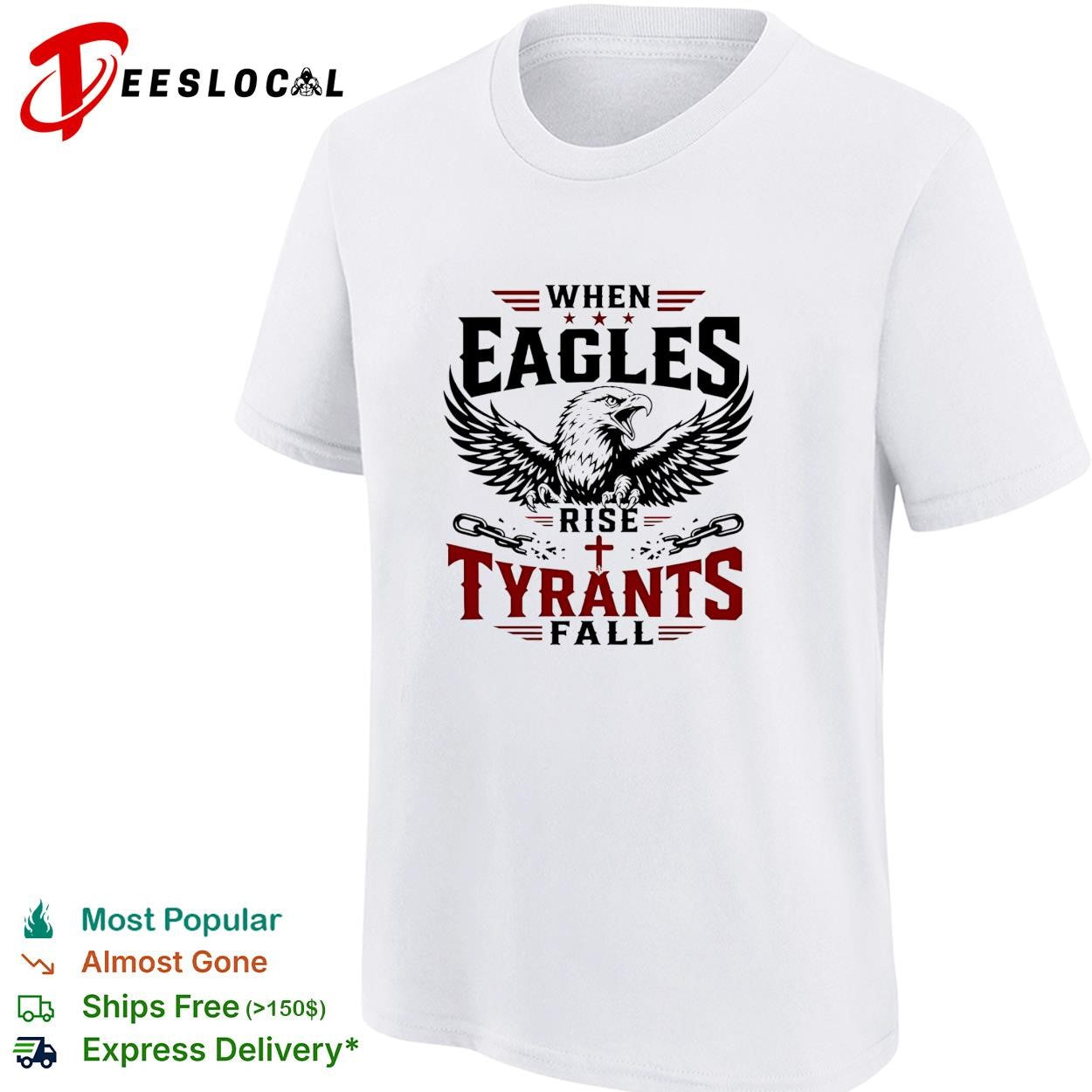 When eagles rise tyrants fall with patriotic bald eagle american freedom shirt