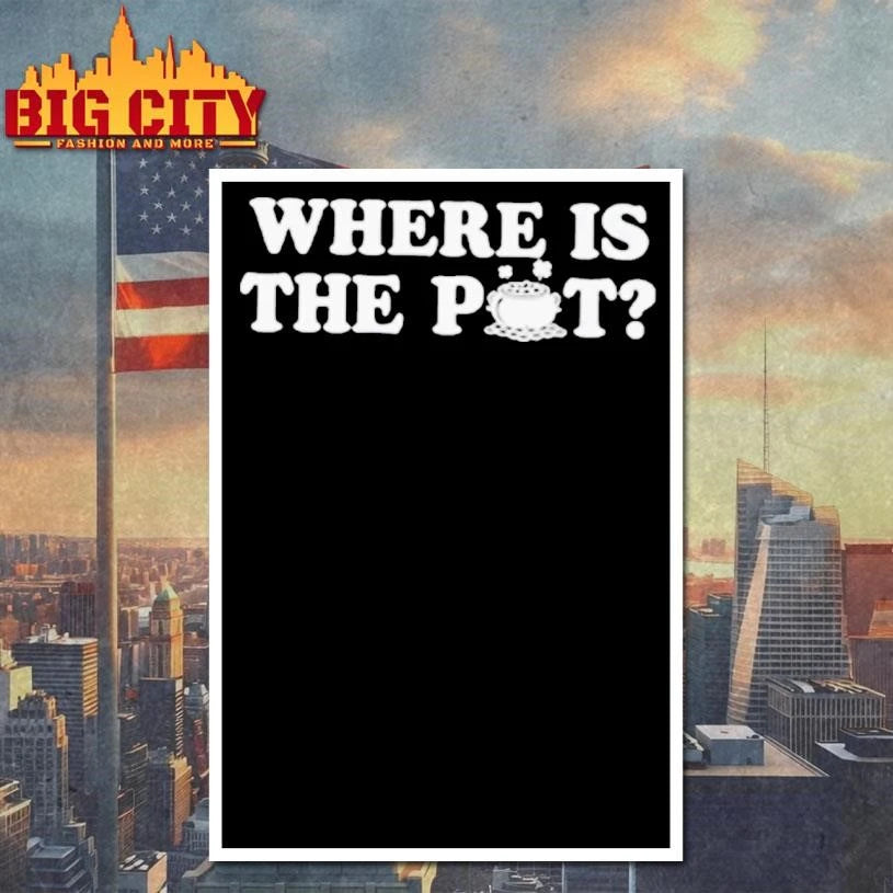 Where Is The Pot Funny St Shirt