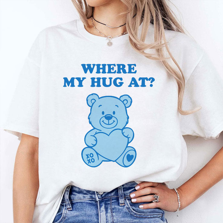 Where My Hug At Cute Teddy Bear T Shirt