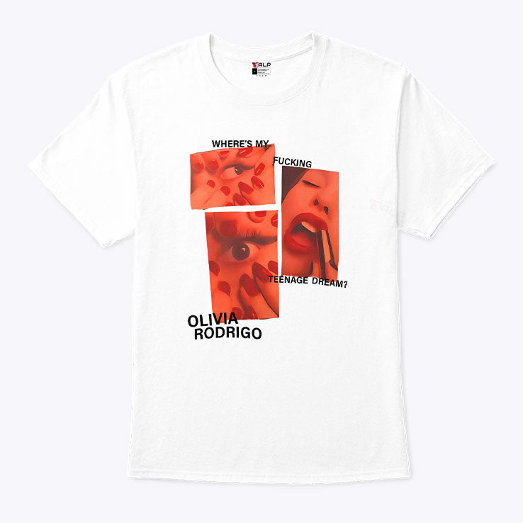 Where’s My Fucking Teenage Dream Olivia Rodrigo T Shirt