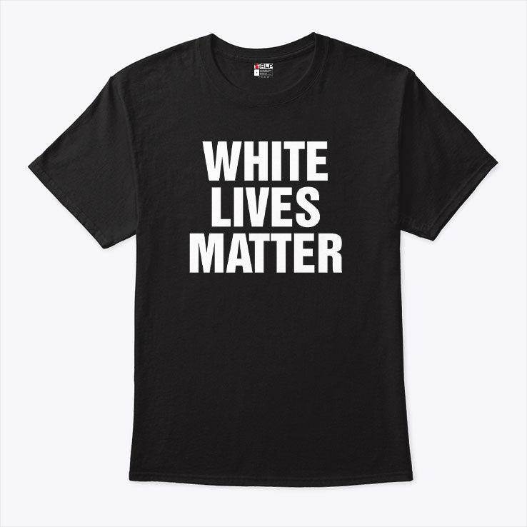 White Lives Matter Shirt