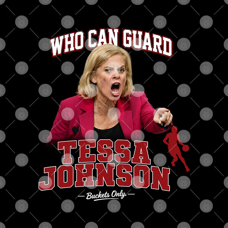 Kim Mulkey Who Can Guard Tessa Johnson Shirt