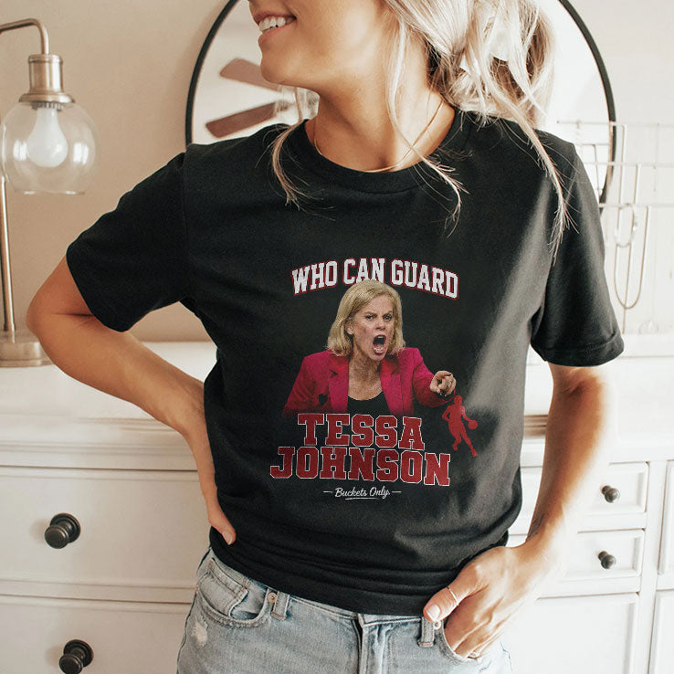 Kim Mulkey Who Can Guard Tessa Johnson Shirt