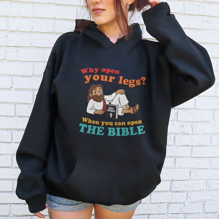 Why Open Your Legs When You Can Open The Bible Christ T Shirt