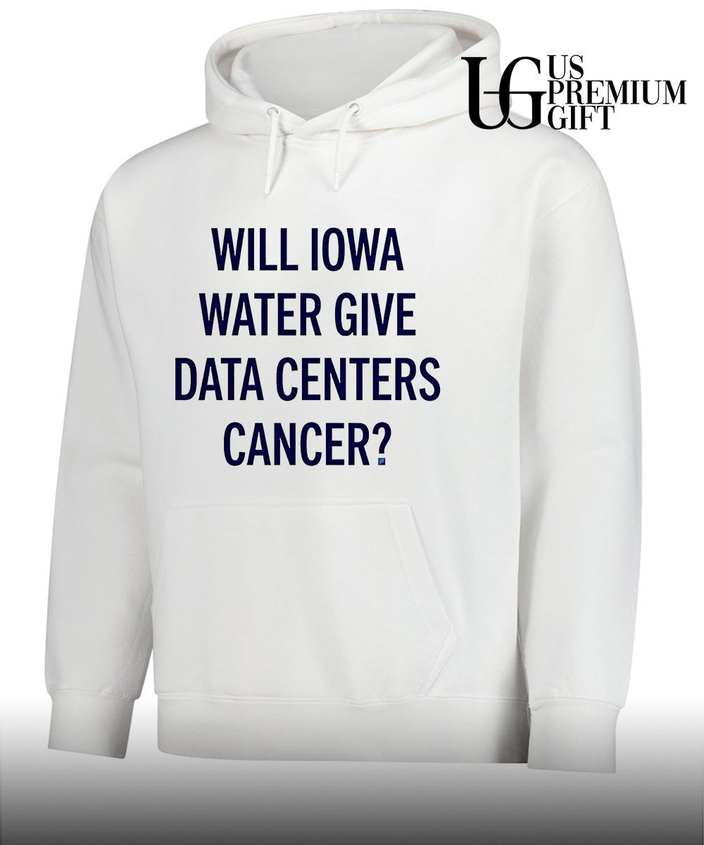 Will Iowa Water Give Data Centers Cancer shirt