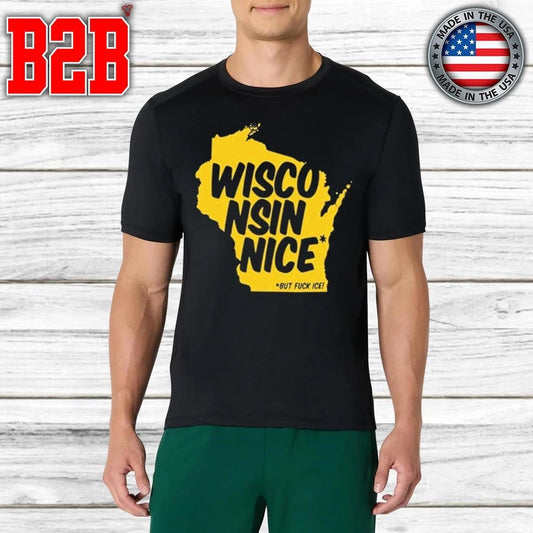 Wisconsin Nice But FUCK ICE Shirt