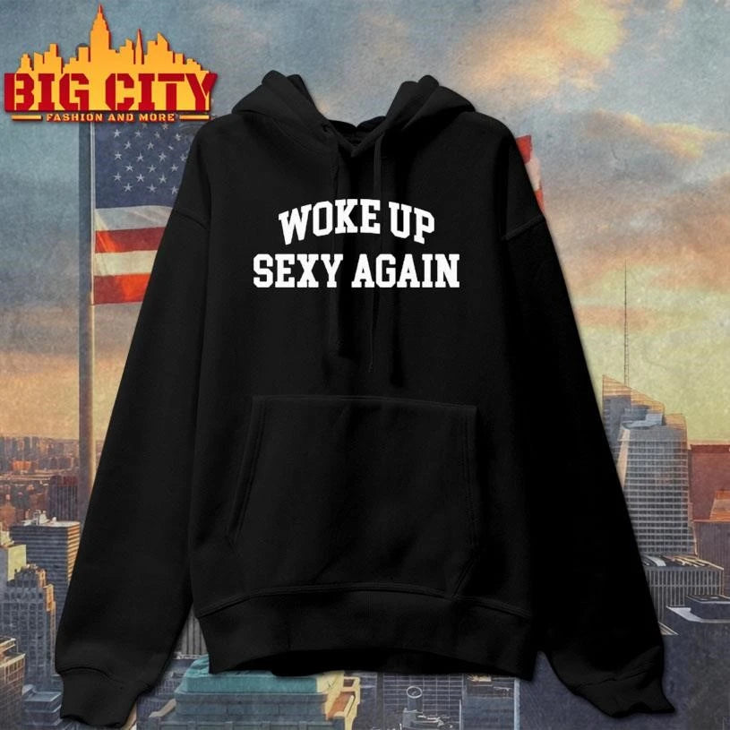 Woke Up Sexy Again Shirt