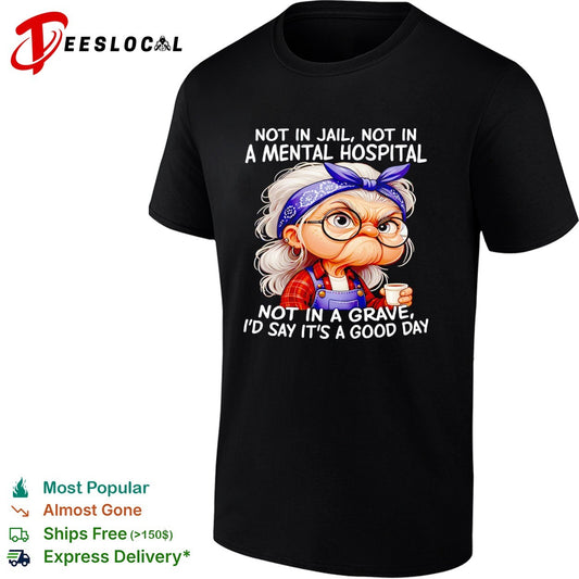 Woman not in jail not in a mental hospital not in a grave I’d say shirt