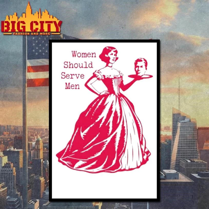 Women Should Serve Men Shirt
