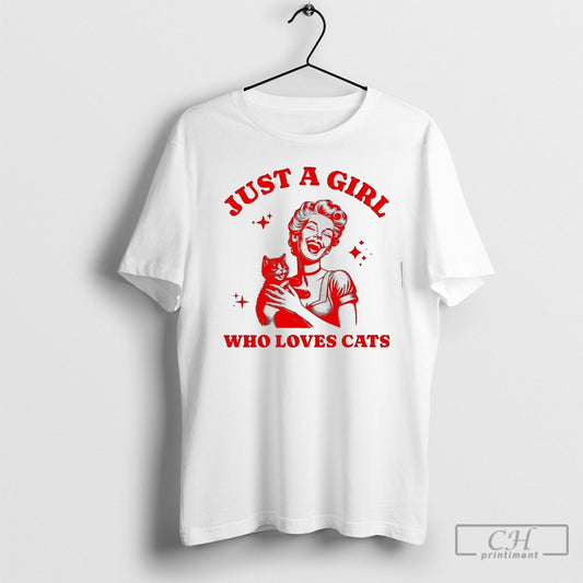 Women And Cat Just A Girl Who Loves Cats T Shirts