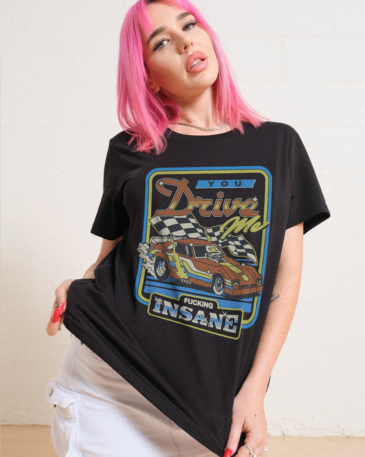 You Drive Me Insane Women's Tee