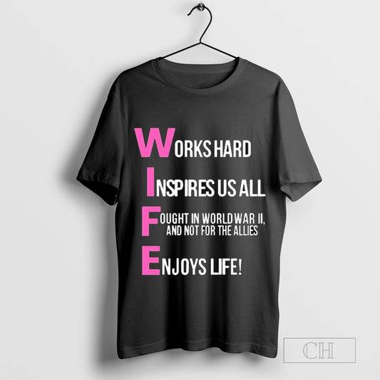 Works Hard Inspires Us All Fought In World War Ii And Not For The Allies Enjoys Life - clothing by TeeHivey.com
