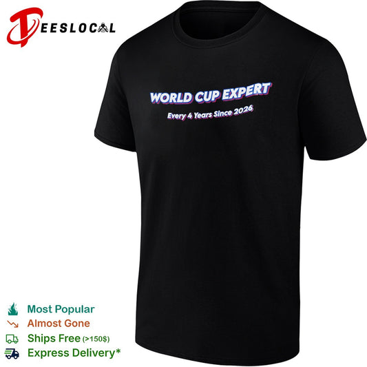 World Cup Expert Every 4 Years Since 2026 Shirt