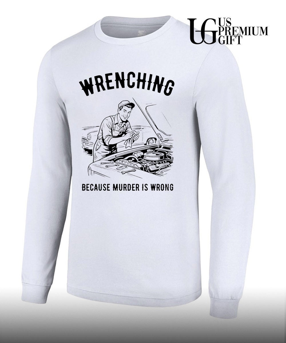 Wrenching because murder is wrong shirt