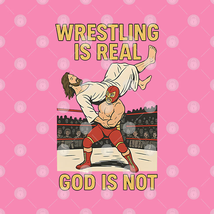 Wrestling Is Real God Is Not Funny Jesus Wrestling T Shirt