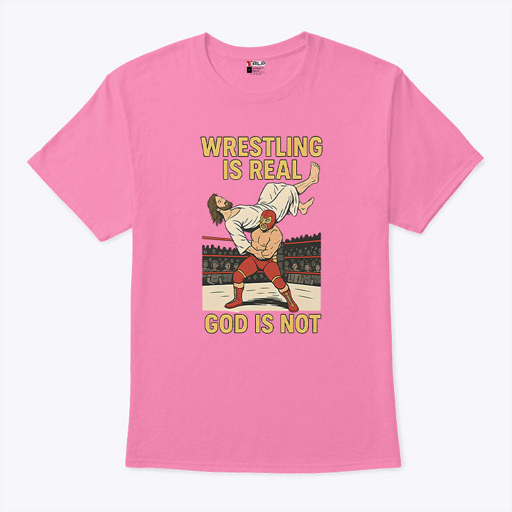 Wrestling Is Real God Is Not Funny Jesus Wrestling T Shirt