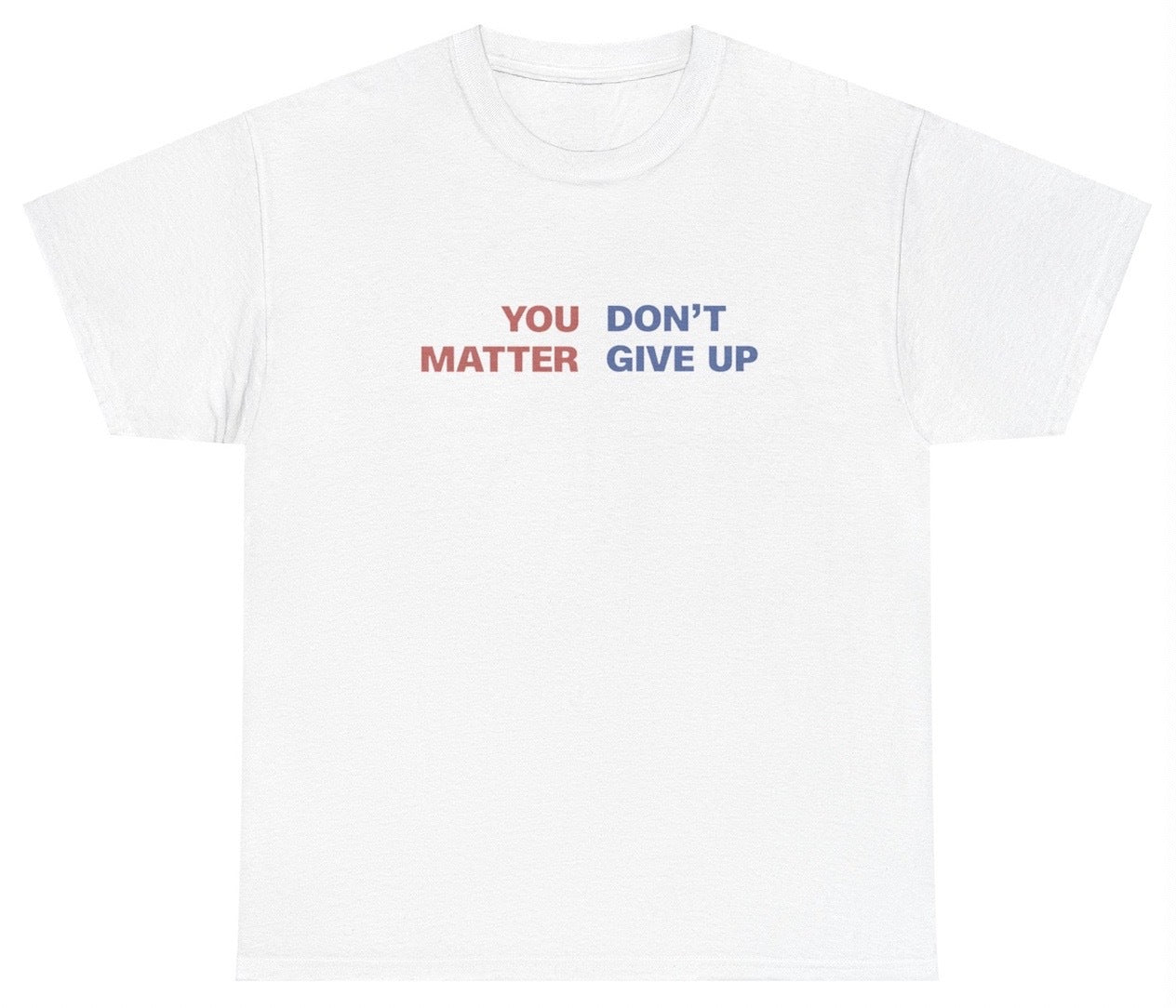AAA You Dont Matter Give Up T Shirt