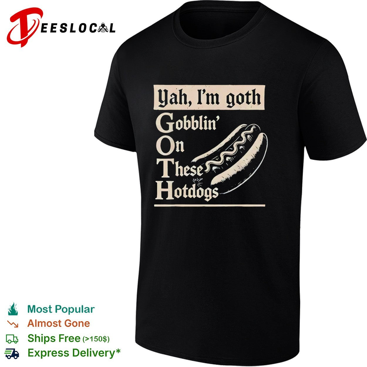 Yah Im goth Gobblin On These Hotdogs shirt