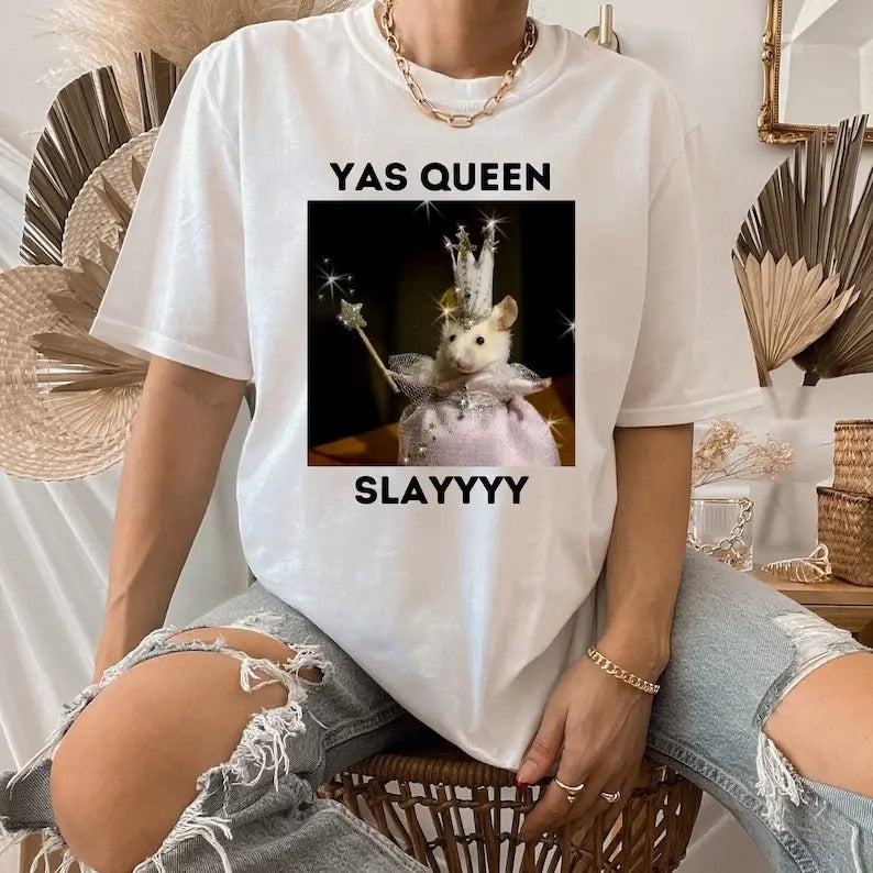 Yas Queen Slay Shirt - Slay Shirt - Sarcastic Humor - Funny Unisex Shirt - Funny Rat T-Shirt Top Womenswear Tshirt Streetwear