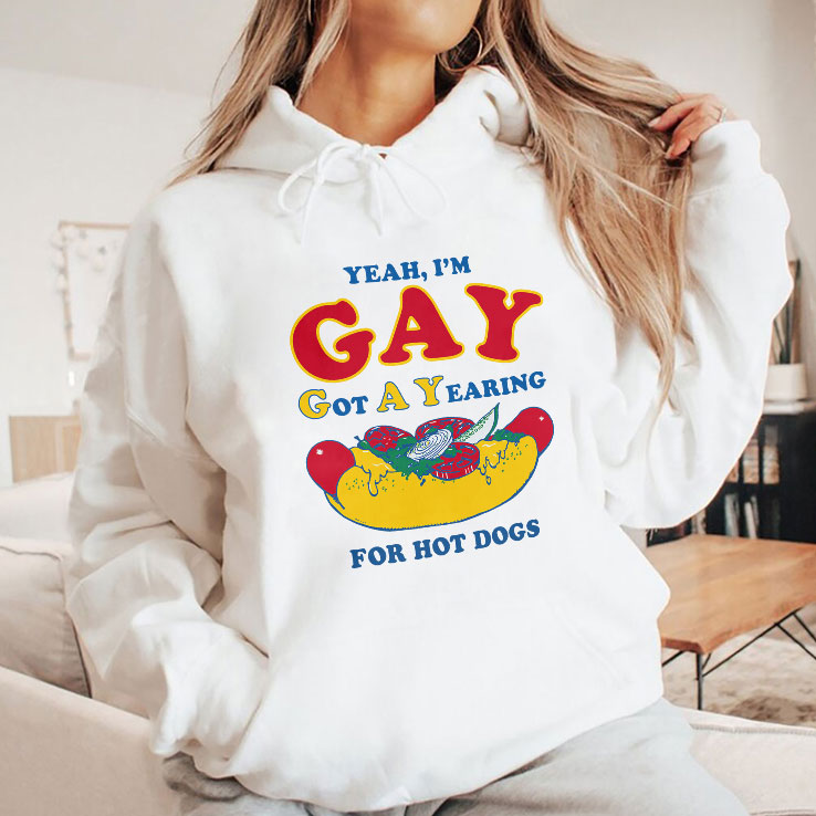 Yeah I’m Gay Got A Yearning For Hot Dogs T Shirt