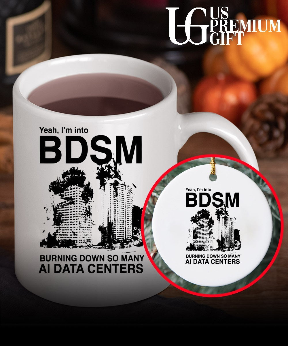 Yeah I’m Into BDSM Burning Down So Many AI Data Centers shirt