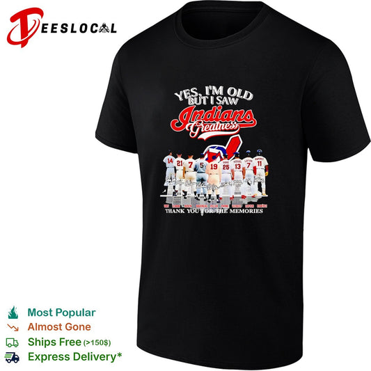 Yes I’m old but I saw Indians greatness thank you for the memories signatures shirt