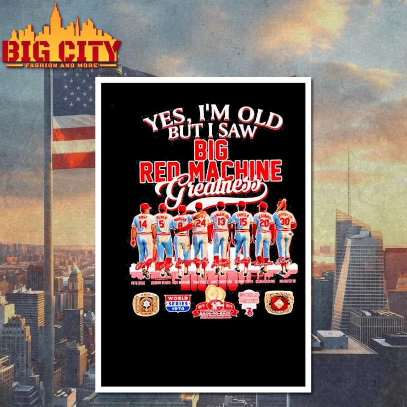 Yes I’m old but I saw big red machine greatness Cincinnati Reds Shirt