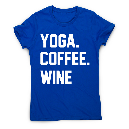 Yoga coffee wine funny slogan t-shirt women's