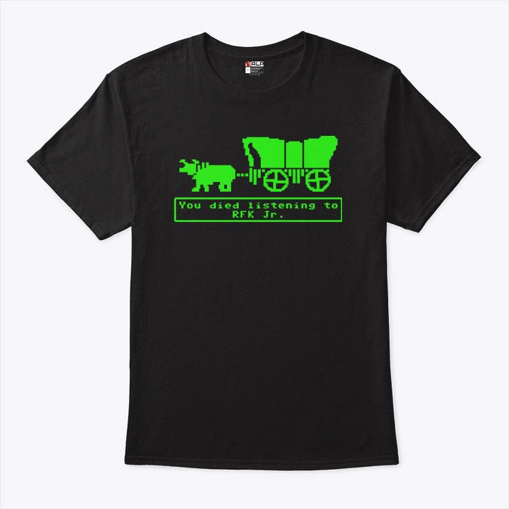 You Died Listening To RFK Jr T Shirt