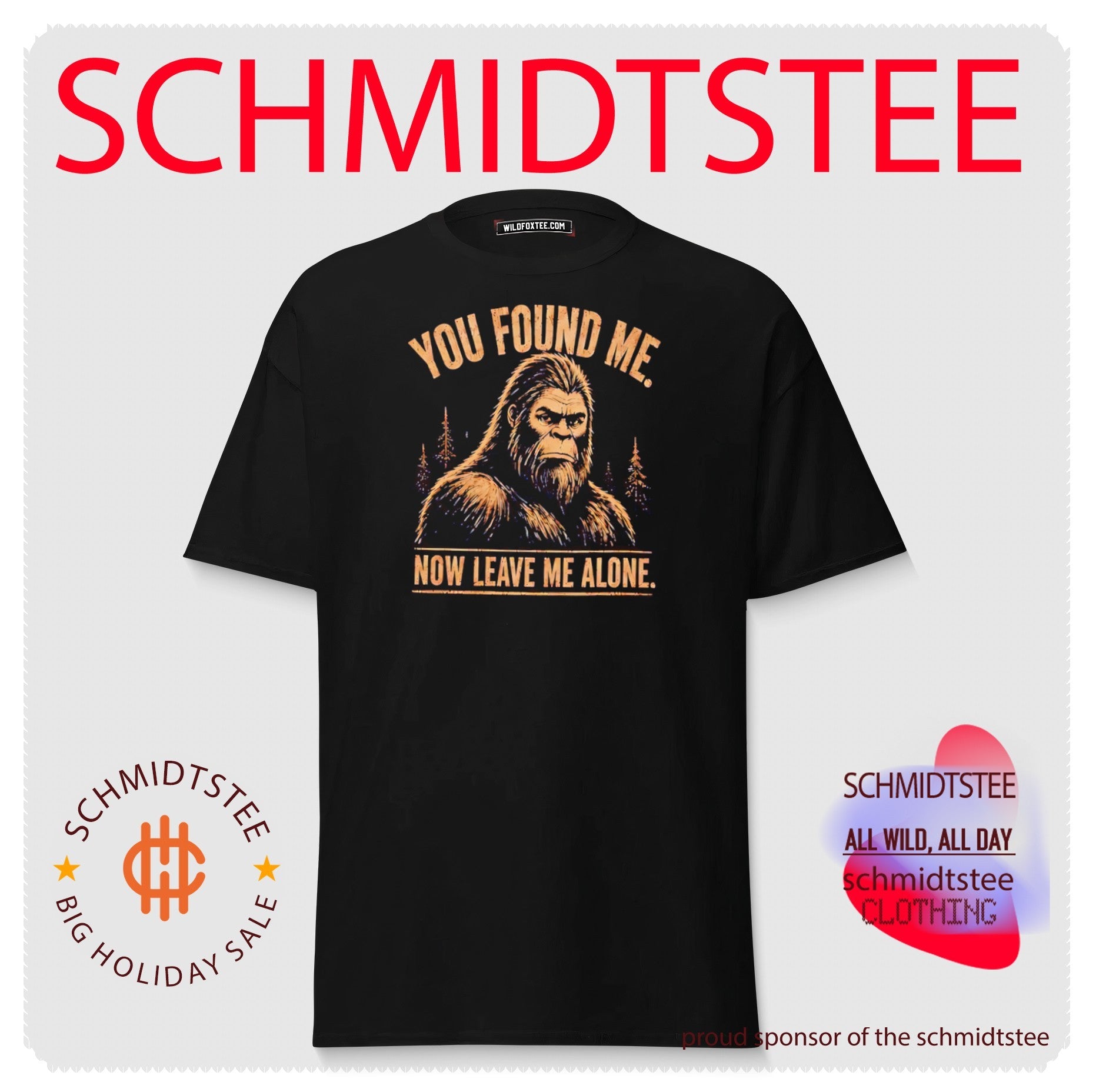 You Found Me Now Leave Me Alone Bigfoot shirt