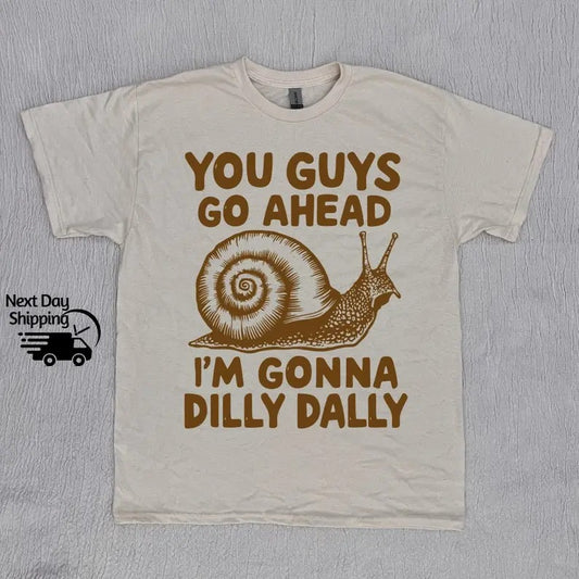 You Guys Go Ahead I'm Gonna Dilly Dally Funny Snail 90s Tshirt, Retro Sarcastic Snail Shirt, Funny Women Gift Top Womenswear Streetwear Casual Summer