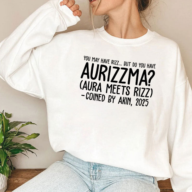 You May Have Rizz But Do You Have Aurizzma Aura Meets Rizz Coined By Akin 2025 Shirt