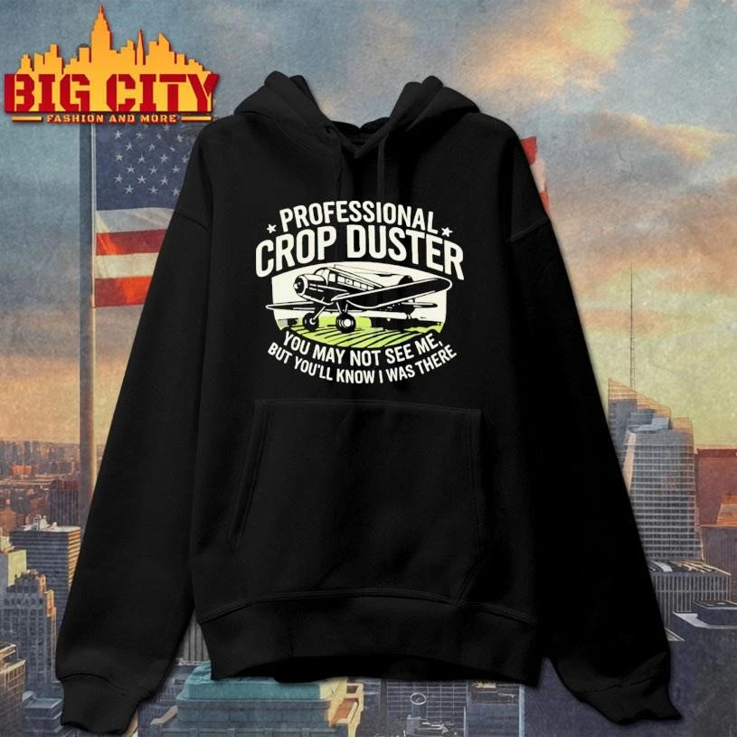 You May Not See Me But Youll Know I Was There Professional Crop Duster Shirt