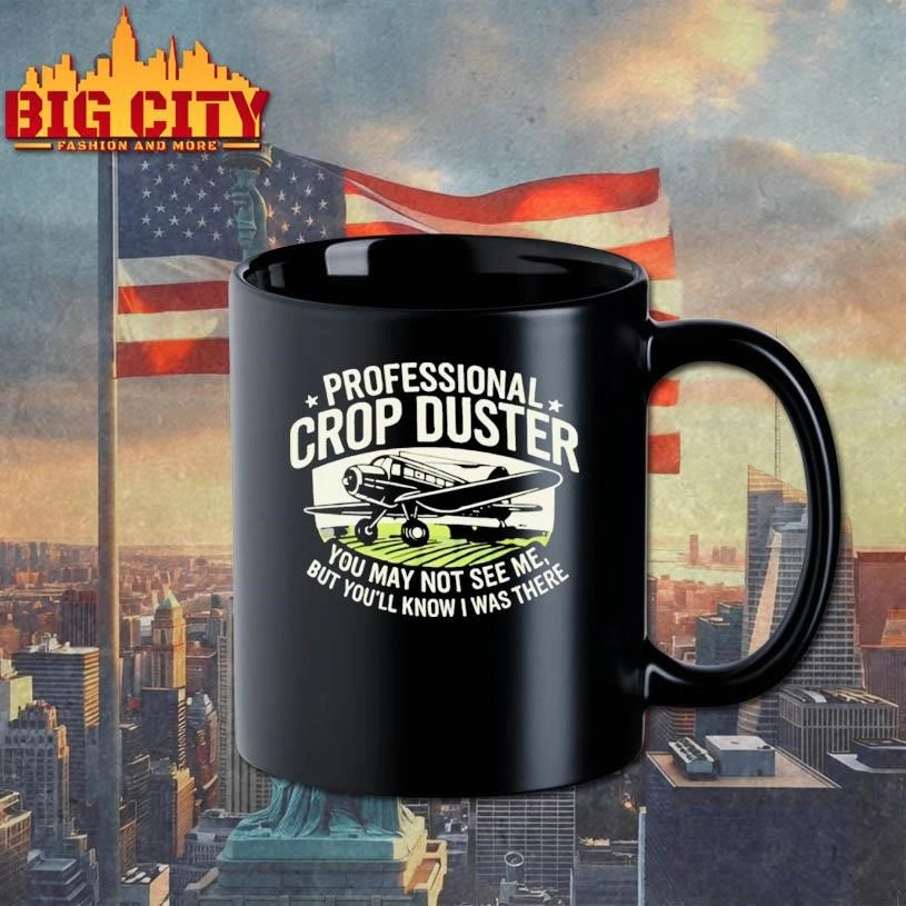 You May Not See Me But Youll Know I Was There Professional Crop Duster Shirt