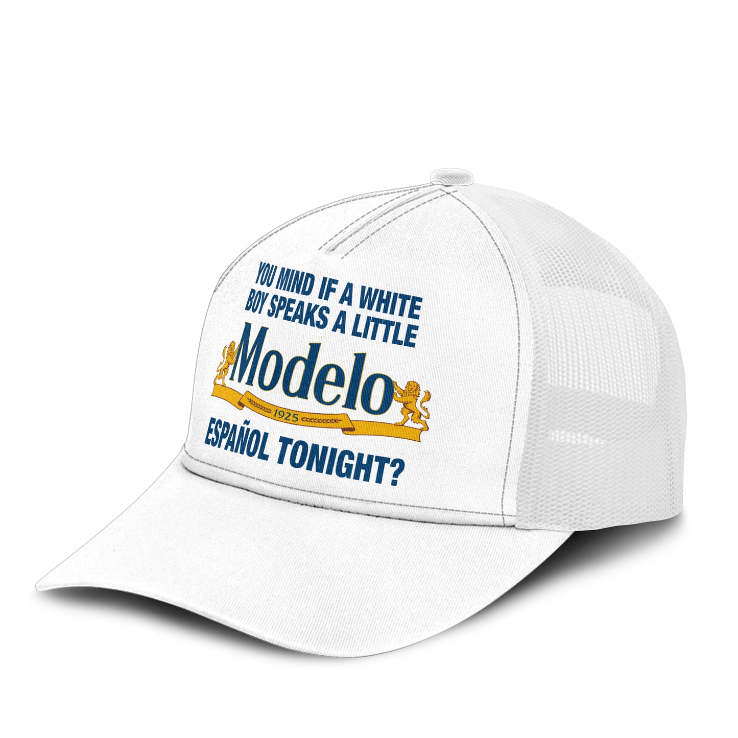 You Mind If A White Boy Speaks A Little Cerveza Modelo Espanol Tonight Trucker Cap