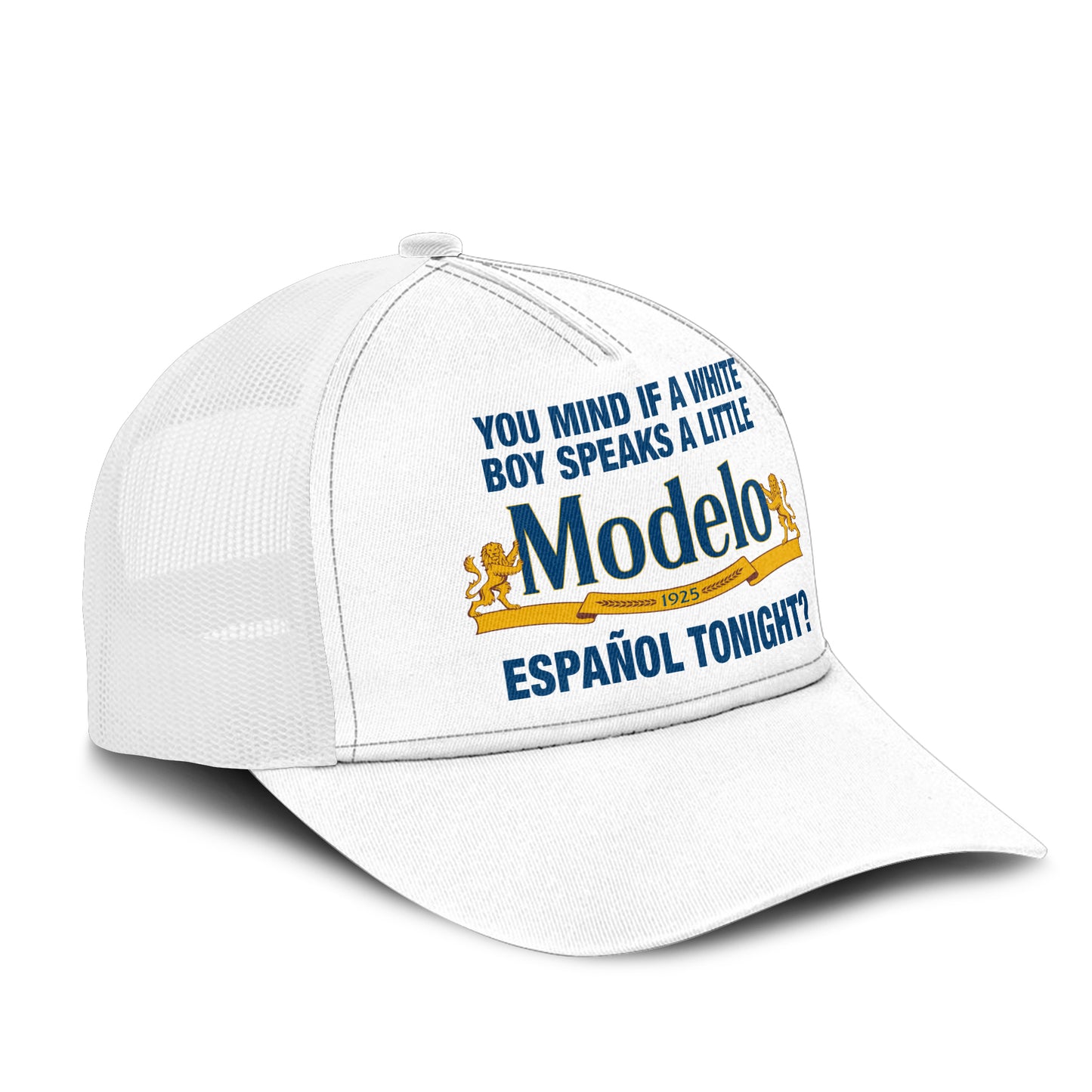 You Mind If A White Boy Speaks A Little Cerveza Modelo Espanol Tonight Trucker Cap