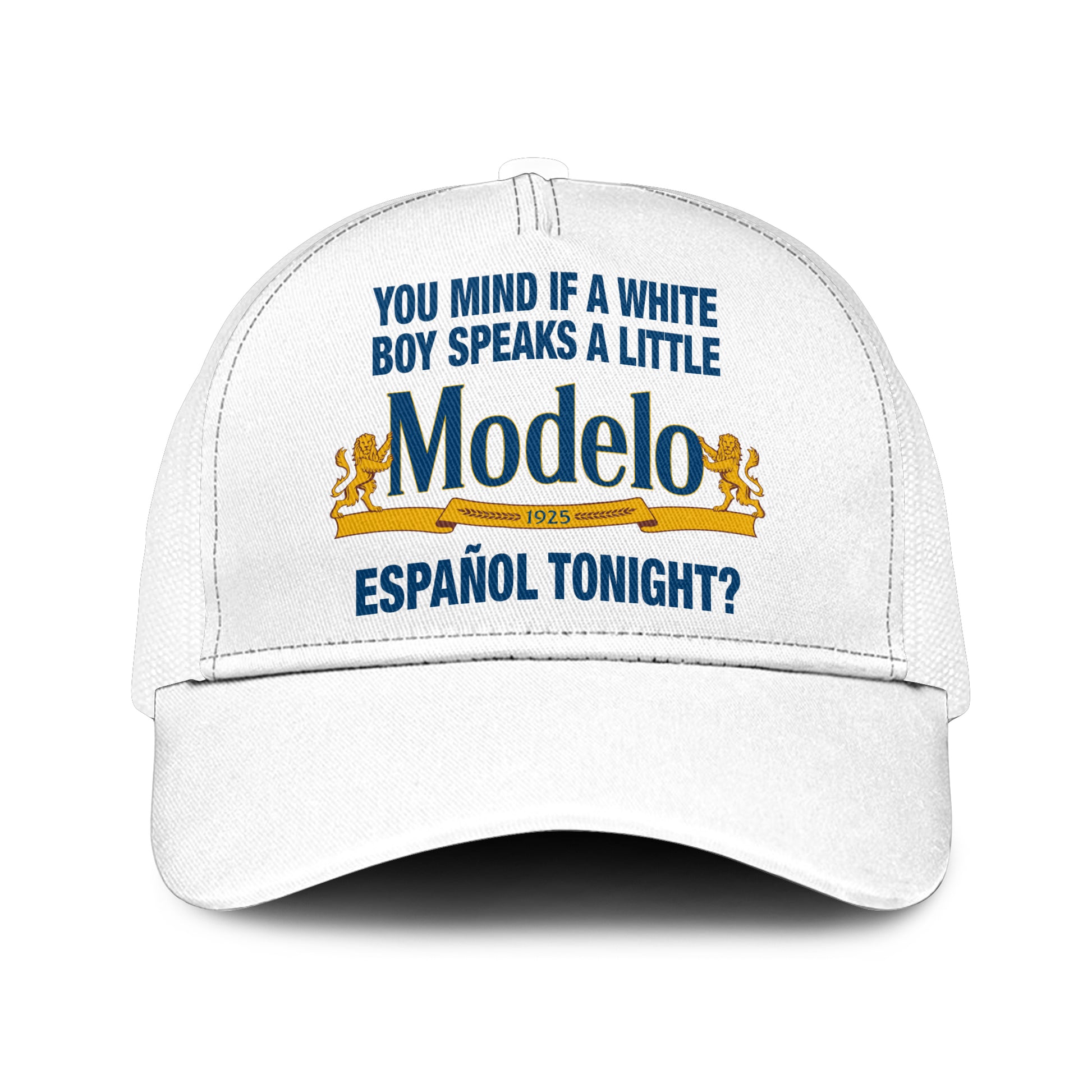 You Mind If A White Boy Speaks A Little Cerveza Modelo Espanol Tonight Trucker Cap